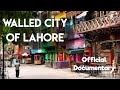 Walled City of Lahore Documentary  androon shehar