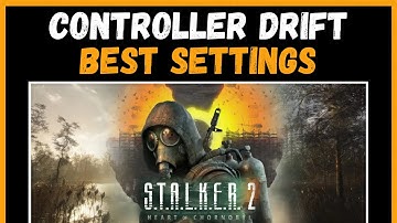 Stalker 2 - Controller Drift Issues | BEST SETTINGS !!