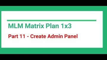 Part 11 - Create Admin Panel | MLM Website using PHP and MySQL | Matrix Plan 1X3