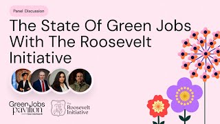 The State of Green Jobs with the Roosevelt Institute | Green Jobs Pavilion
