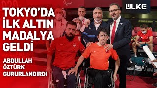 Tokyoda İlk Altın Madalya Abdullah Öztürkten Geldi