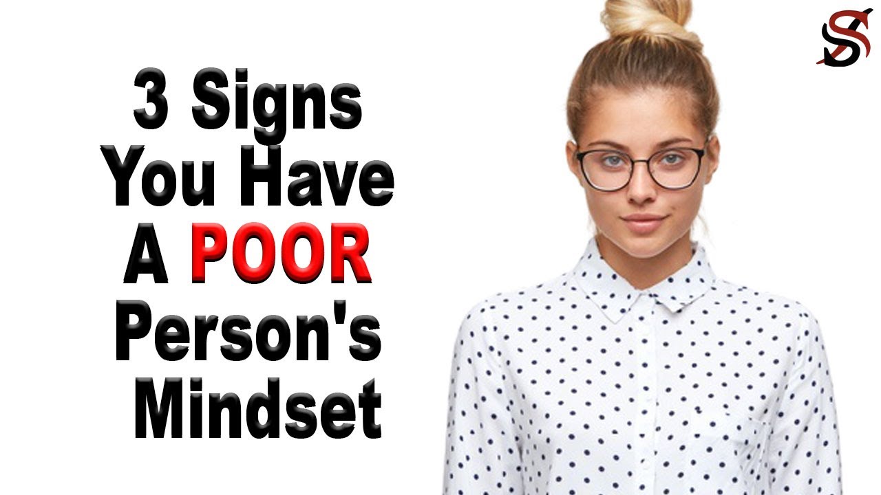 3 Signs You Have a Poor Person's Mindset