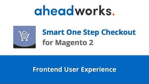 Smart One Step Checkout for Magento 2. User Experience.