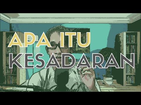 Video: Apa Itu Kesadaran - Pandangan Alternatif