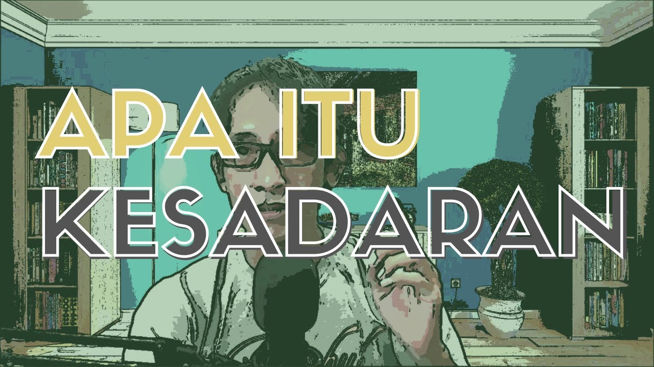 #098 Apakah Kesadaran Itu ? Apa Kaitan Kesadaran, Jati Diri & Tuhan?