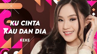 Ku Cinta Kau Dan Dia - Keke (Karaoke)