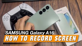 How to Record Screen on SAMSUNG Galaxy A16