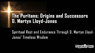 The Puritans: Origins and Successors by D. Martyn Lloyd-Jones | Call to True Biblical Faith