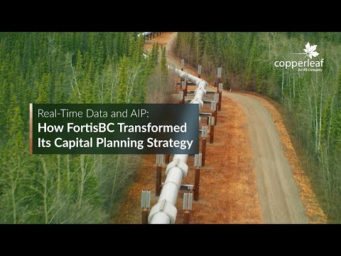 Real-Time Data and AIP: How FortisBC Transformed Its Capital Planning Strategy - video from Copperleaf