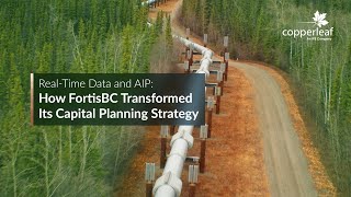 Real-Time Data and AIP: How FortisBC Transformed Its Capital Planning Strategy