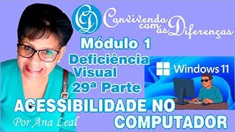 ACESSIBILIDADE NO COMPUTADOR - Convivendo com as Diferenças