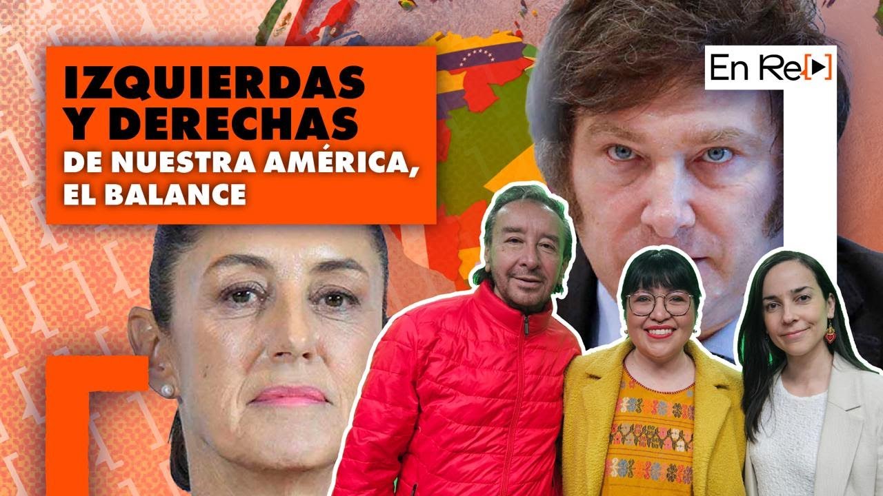 La correlación de fuerzas que deja el 2024 entre izquierdas y derechas en Nuestra América | EN RE