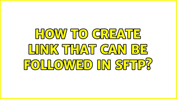 Ubuntu: How to create link that can be followed in SFTP?