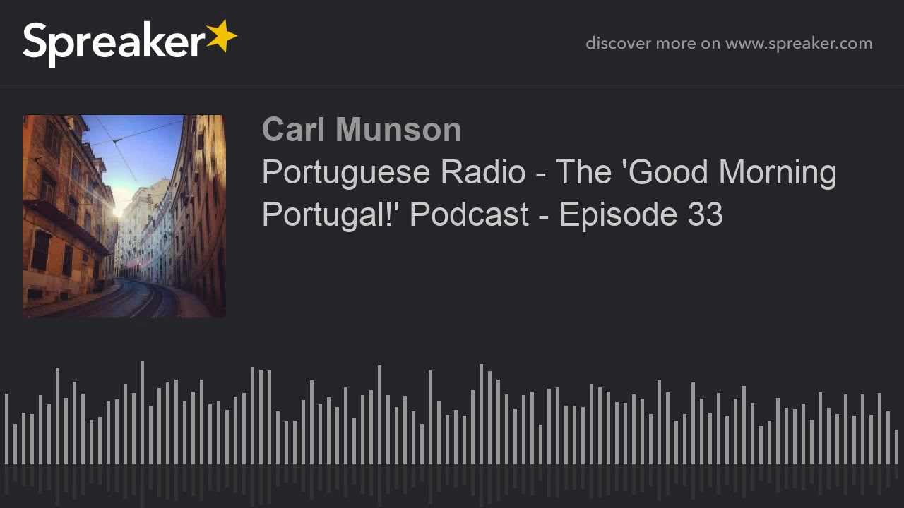 Portuguese Radio The 'Good Morning Portugal!' Podcast Episode 33 YouTube