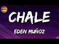 🎵 Eden Muñoz - Chale (Letra\Lyrics)