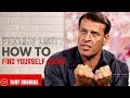 Tony Robbins Feeling Lost How to Find Yourself Again