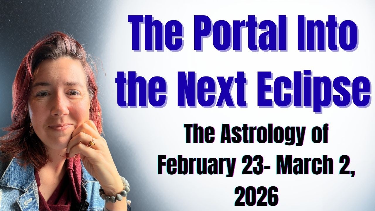 Mercury Retrograde, Mars Square Uranus~ Into the Eclipse!! ~ The Astrology of Feb 23- March 2, 2026
