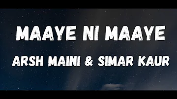 Maaye ni maaye lyrics : Arsh Maini & Simar kaur #maayenimaaye #simarkaursongs @Punjabisongs