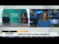 What to know if you want to start a small business