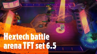 Hextech Battle Arena Tft Set 6.5 New Arena