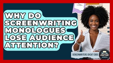 Why Do Screenwriting Monologues Lose Audience Attention? - Screenwriter