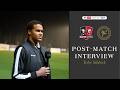 Post-Match | Toby Sibbick after Exeter City