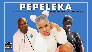 Pertu Vee - Pepeleka ft Dj Call Me & Mjelo (Original)