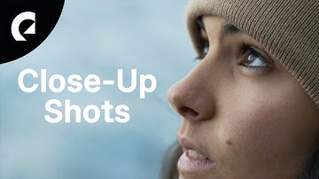 Why Close-Up Shots Are Important