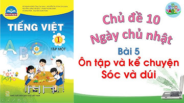 Tiếng Việt 1 Ôn tập và kể chuyện Sóc và dúi