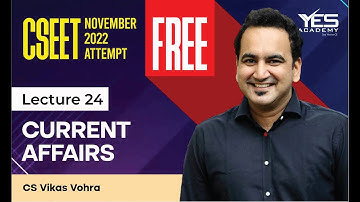 FREE CSEET Current Affairs Online Classes for Nov 2022 (Lecture 24) | FREE CSEET LIVE Batch Nov 2022