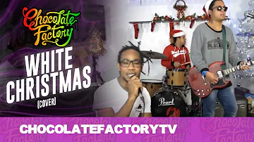 Chocolate Factory - WHITE CHRISTMAS (Cover)