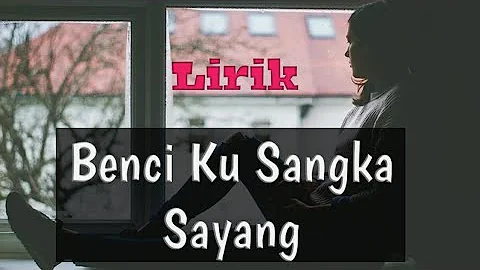 Sonia - Benci Ku Sangka Sayang - Lirik Cover