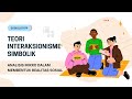 Presentasi Teori Interaksionisme Simbolik: Analisis Mikro dalam Membentuk Realitas Sosial