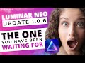 Luminar NEO Update 1.0.6 - The ONE You Have ALL Been WAITING FOR