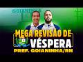 CONCURSO PREF. GOIANINHA/RN – MEGAREVISÃO DE VÉSPERA