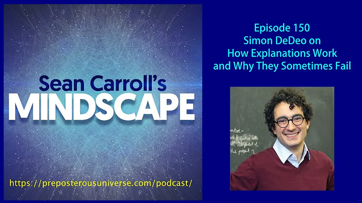 Mindscape 150 | Simon DeDeo on How Explanations Wo...