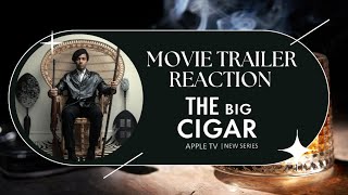 MOVIE CORNER: THE BIG CIGAR (TRAILER REACTION)