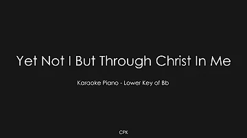 CityAlight - Yet Not I But Through Christ In Me | Piano Karaoke [Lower Key of Bb]