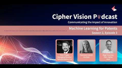 Machine Learning for Patents: Cipher Vision Podcast Trailer 1
