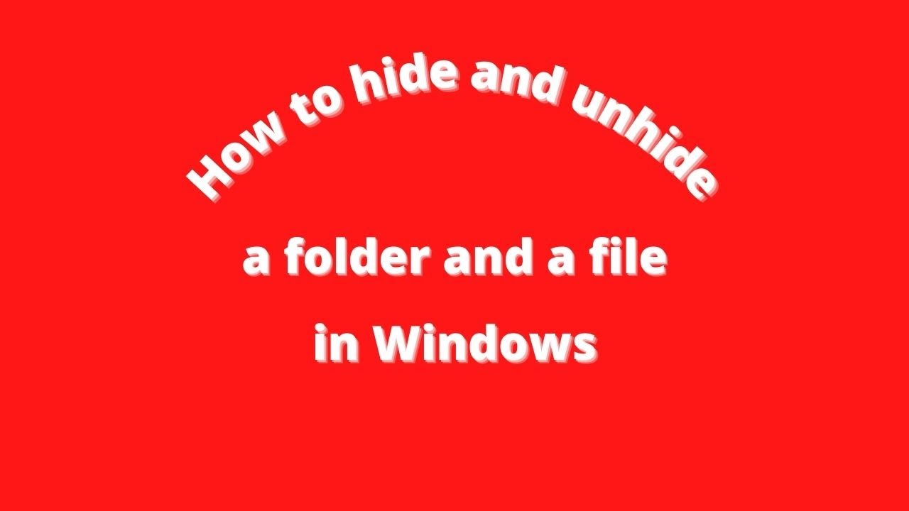 How to hide / unhide a folder and a file in Windows - YouTube