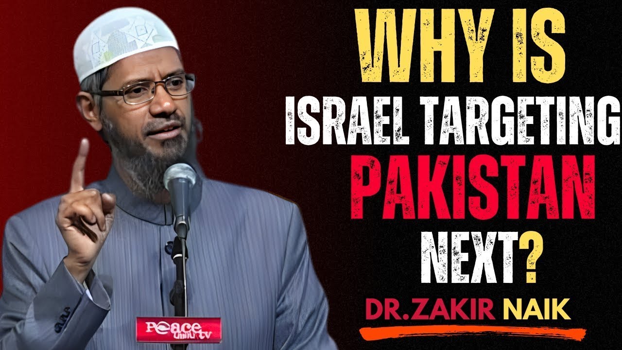 Why Is Israel Targeting Pakistan Next? Shocking Revelation! | DR. ZAKIR NAIK MOTIVATIONAL SPEECH