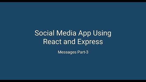 Social media app using React & Express - Messages Part-3