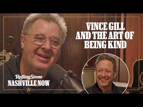 Vince Gill And The Art Of Being Kind | Rolling Stone Nashville Now