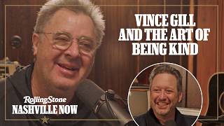 Famous Vince Gill and the Art of Being Kind | Rolling Stone Nashville Now Profile