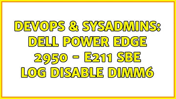 DevOps & SysAdmins: Dell Power Edge 2950 - E211 SBE LOG DISABLE DIMM6 (2 Solutions!!)