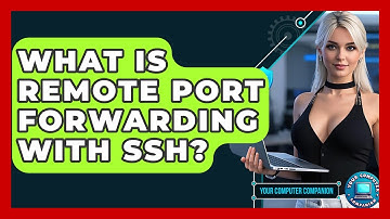 What Is Remote Port Forwarding With SSH? - Your Computer Companion