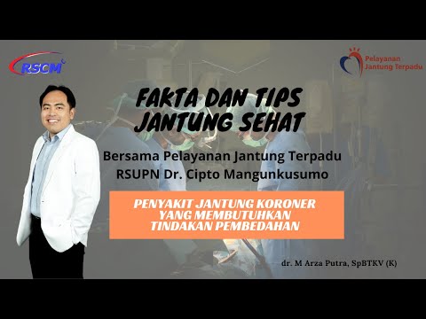 Penyakit Jantung Koroner Yang Membutuhkan Tindakan Pembedahan. Oleh dr. M Arza Putra, SpBTKV(K)