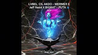Lvbel C5, Akdo - Mermer X Jeff Redd X Bigbat - Puta 🧞 Mix