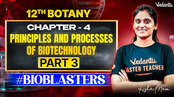 12th Botany | CH 4 Principles and Processes of Biotechnology Part 3 | State Board | Asha Ma