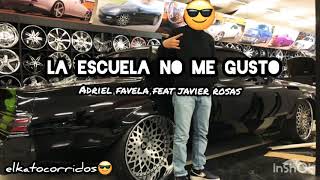 La escuela no me gusto - Adriel Favela feat. Javier Rosas